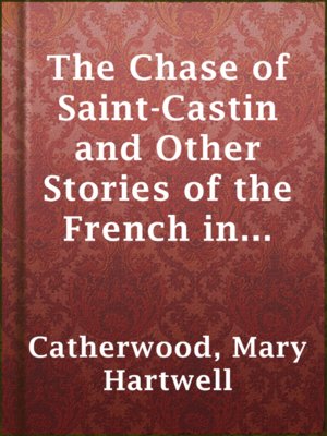 cover image of The Chase of Saint-Castin and Other Stories of the French in the New World